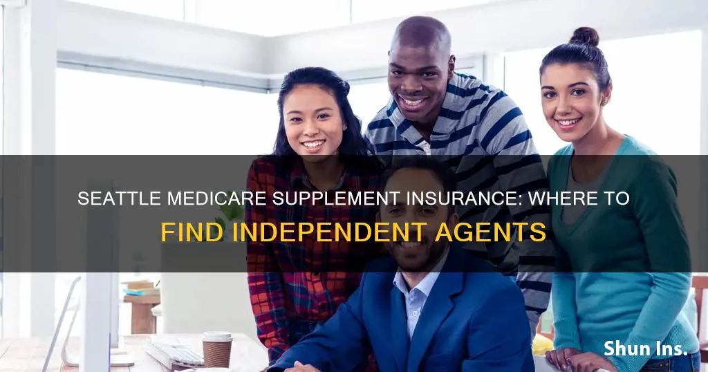 are there independent medicare supplement insurance agents in Seattle