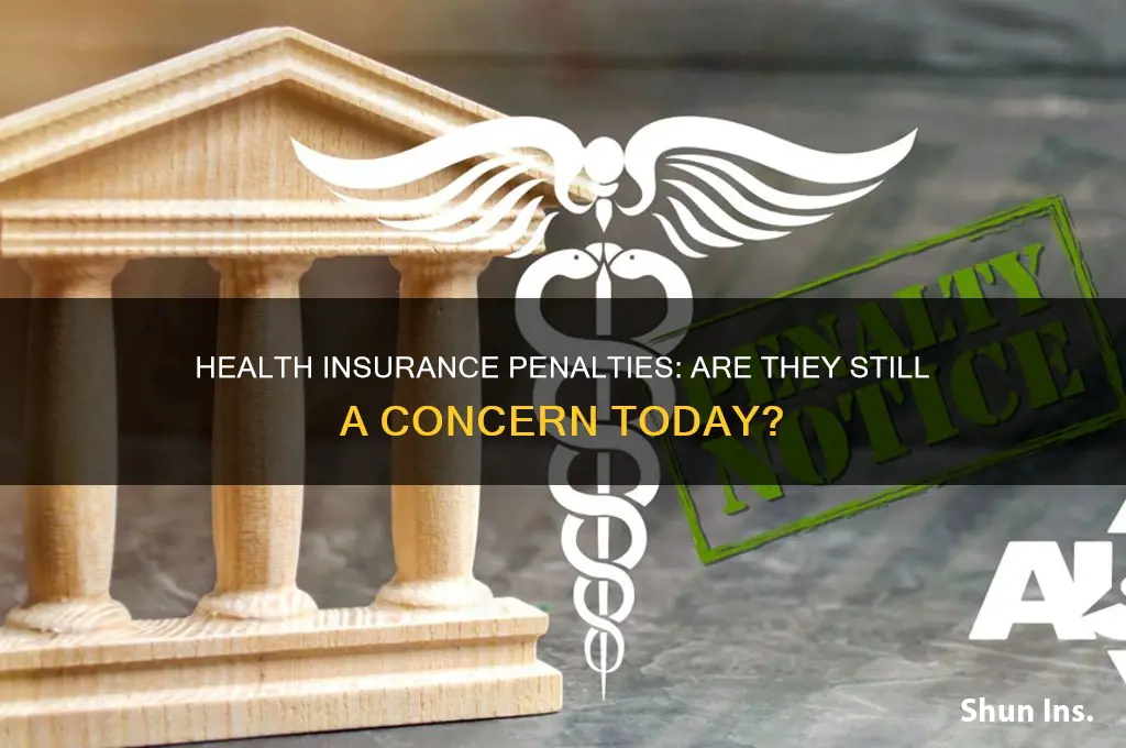 are there still penalties for lack of health insurance