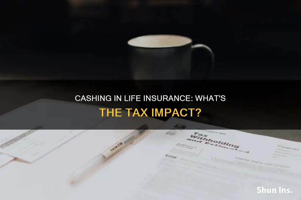 are there tax consequences for cashing in life insurance