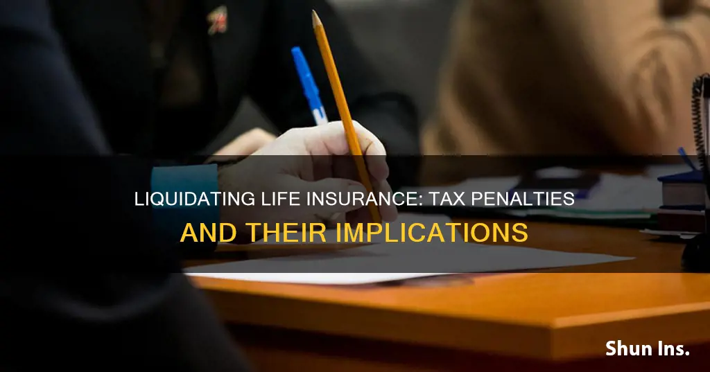 are there tax penalties for liquidating life insurance