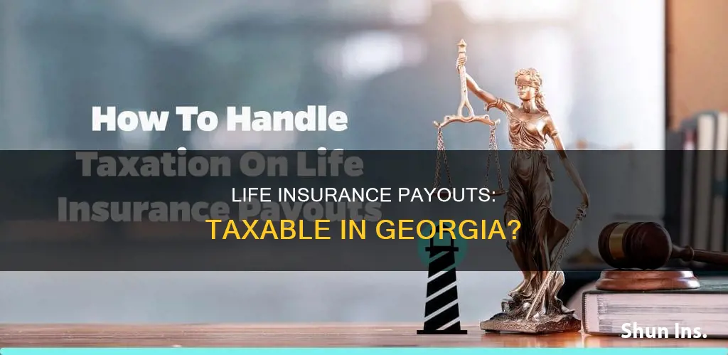 are there taxes due on life insurance payouts in ga