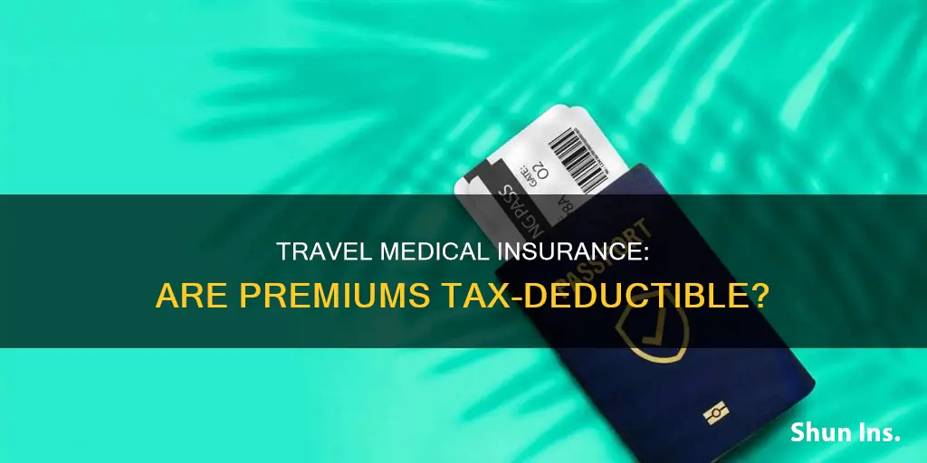 are travel medical insurance premiums tax deductible