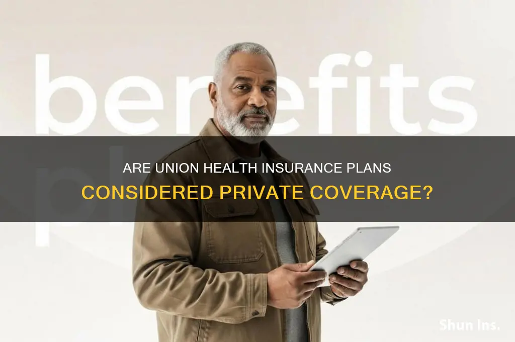are union health insurance private
