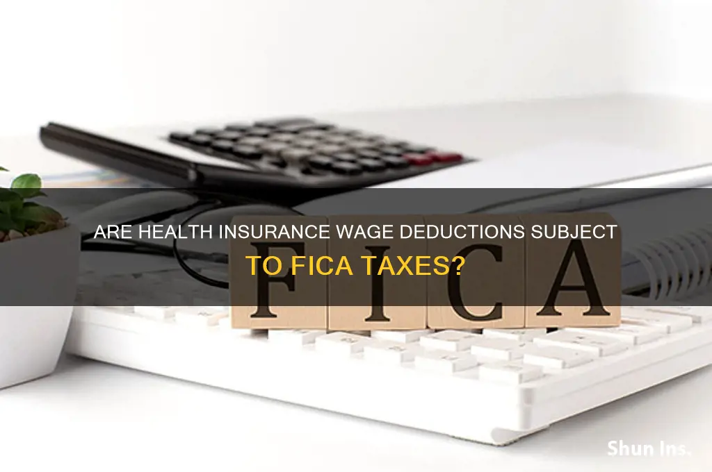 are wages witheld for health insurance subject to fica