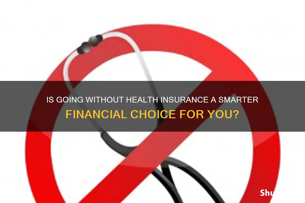are you better not having health insurance