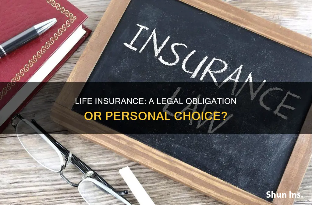 are you legally obligated to have life insurance