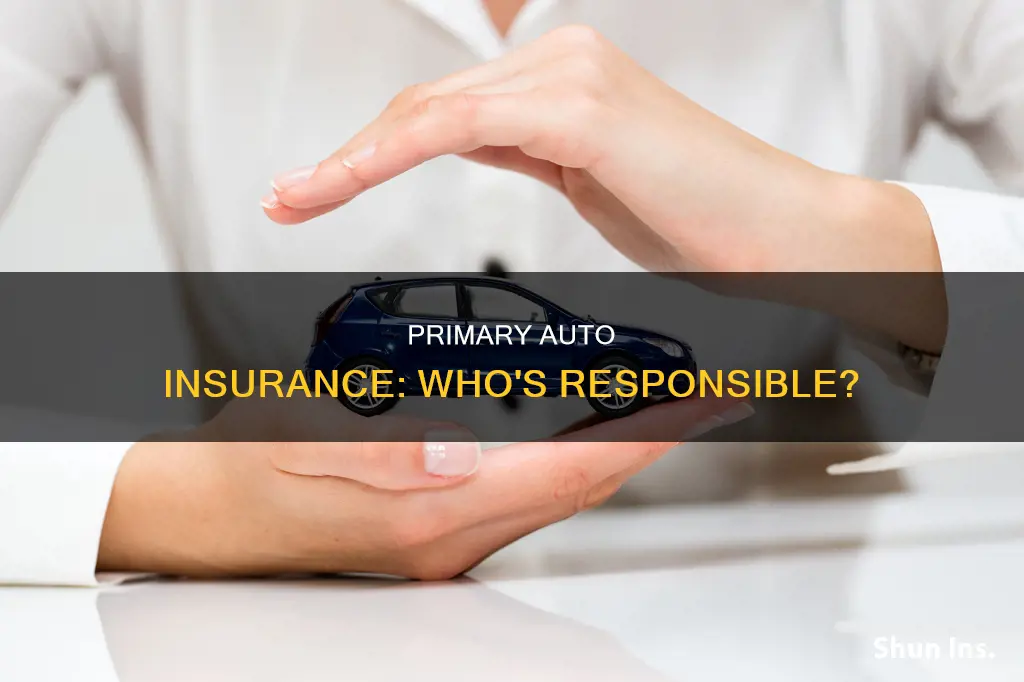 are you the primary responsible auto insurance