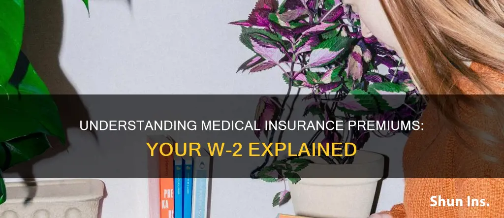 are your medical insurance premiums anywherer on w2