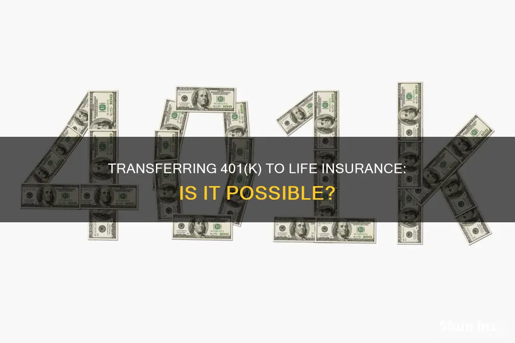 can 401k be transferred into life insurance