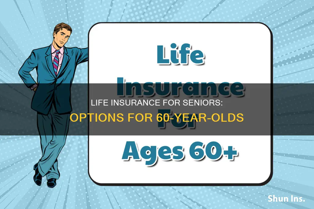 can 60 year old man get life insurance