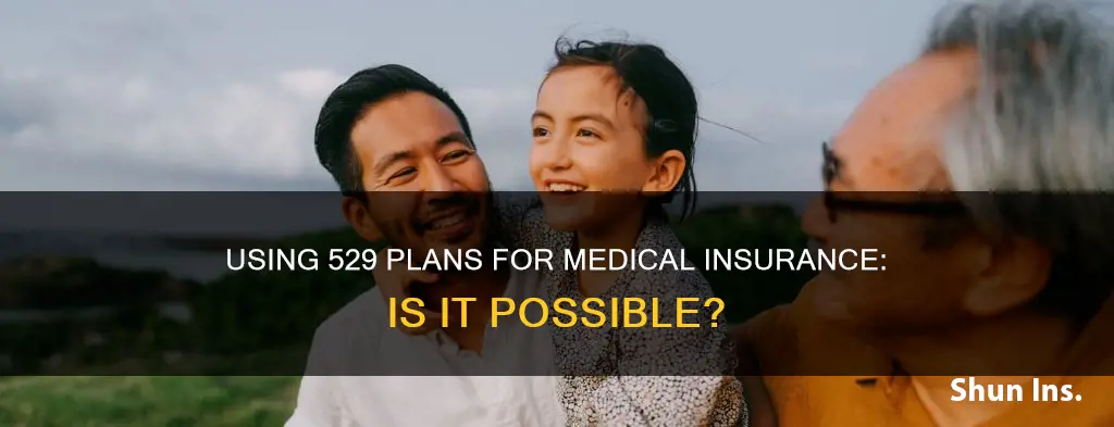 can a 529 plan be used for medical insurance