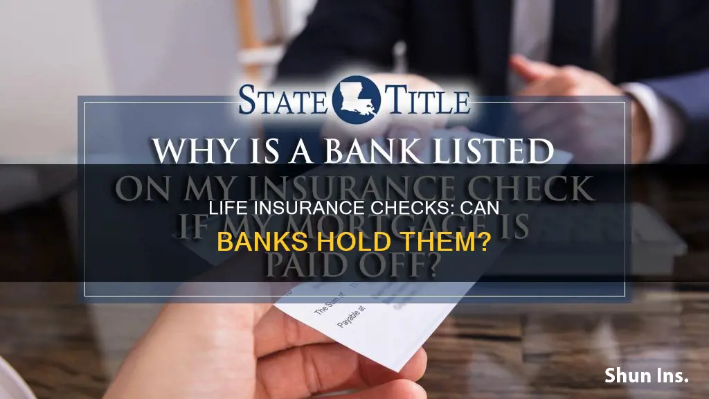 can a bank hold life insurance checks