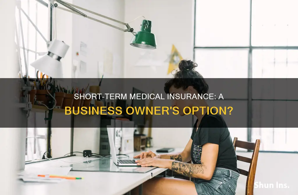 can a business owner have short term medical insurance