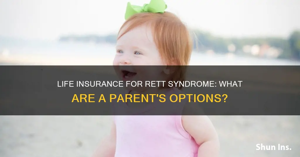 can a child with rett syndrome get life insurance