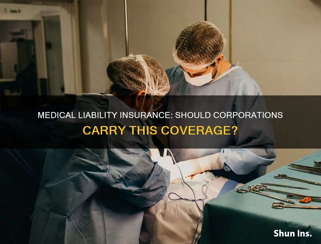 can a corporation carry medical liability insurance