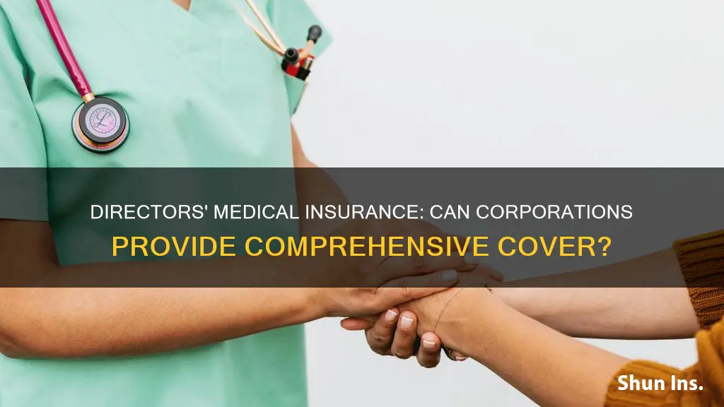 can a corporation provide major medical insurance to its directors