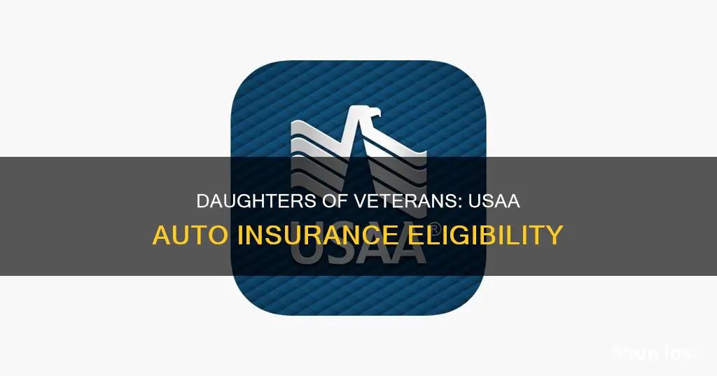 can a daughter of a vet get usaa auto insurance