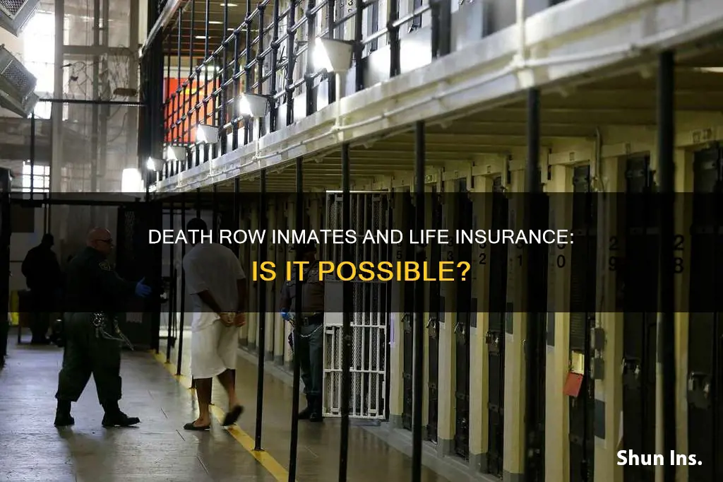 can a death row inmate get life insurance