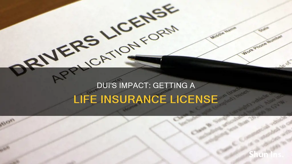 can a dui prevent you from getting life insurance license