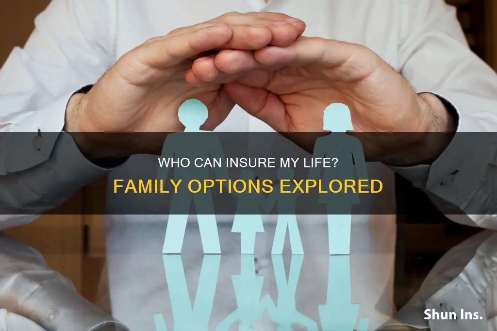 can a family member insure my life