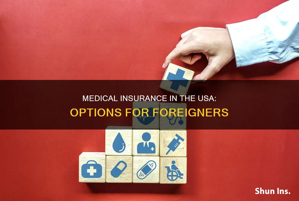 can a foreinger get medical insurance in the usa