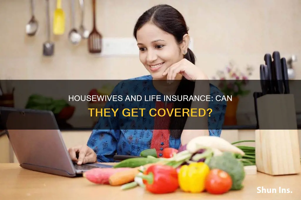 can a housewife get life insurance