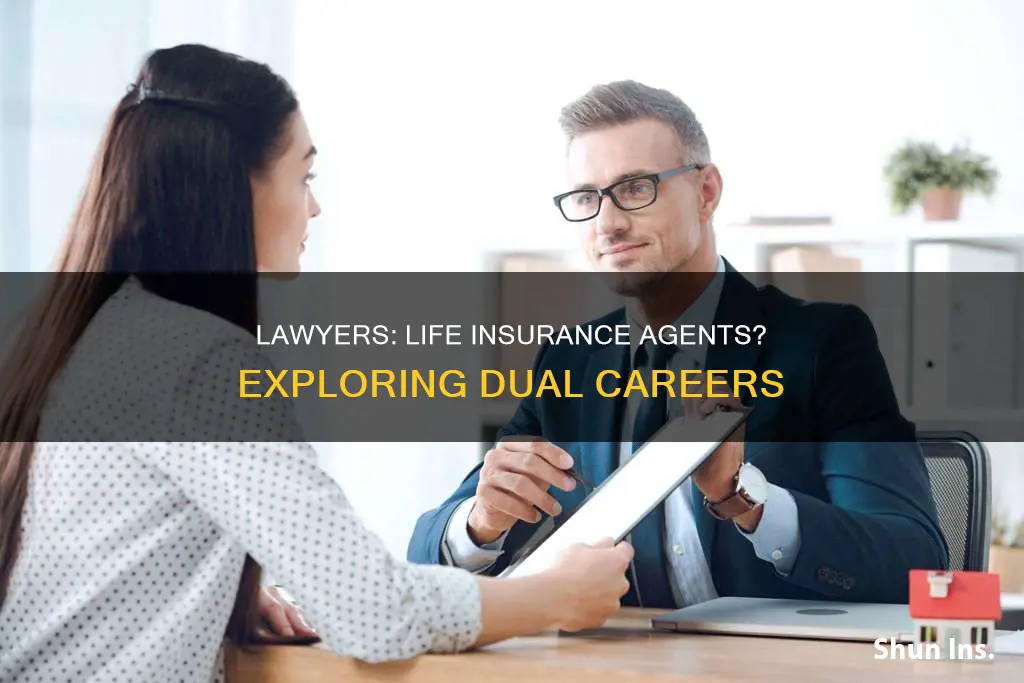 can a lawyer be a life insurance agent