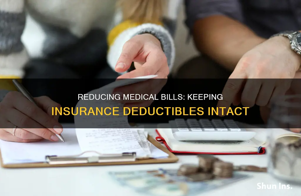 can a medical bill be reduced without affecting insurance deductible