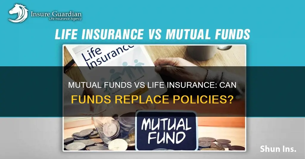 can a mutual fund replace life insurance