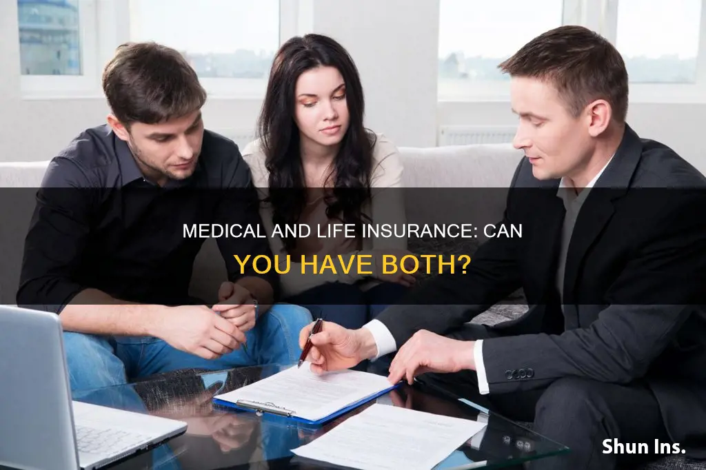 can a person have medical and life insurance