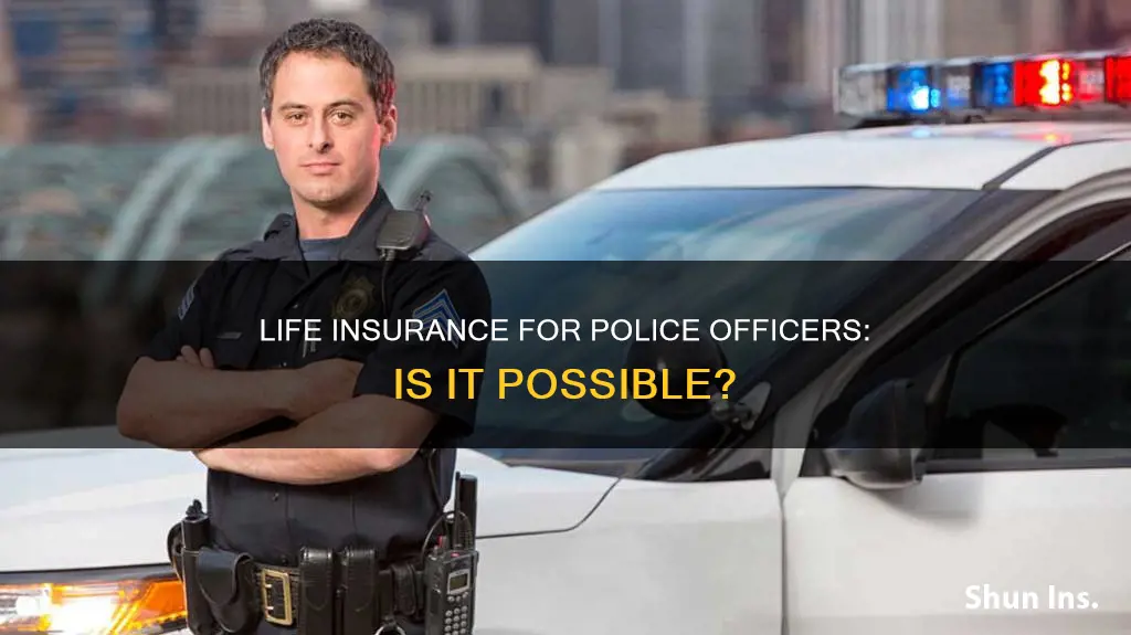 can a police officer get life insurance