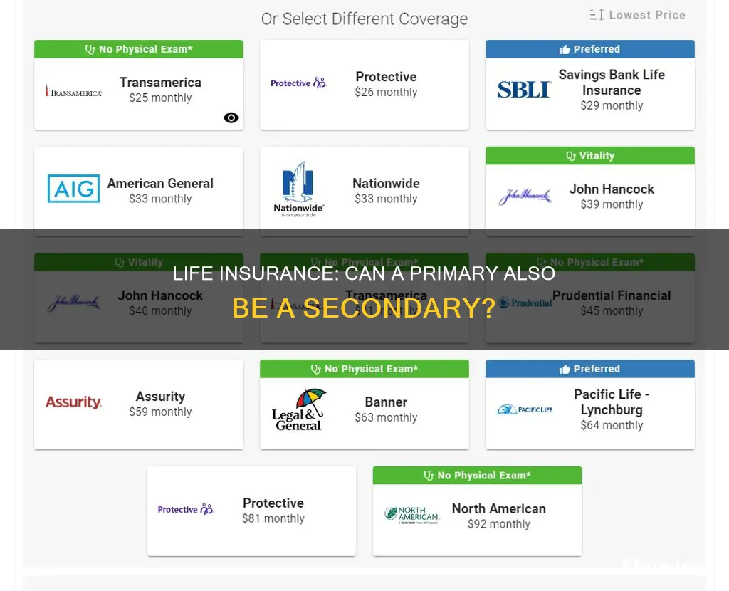 can a primary on life insurance also be a secondary