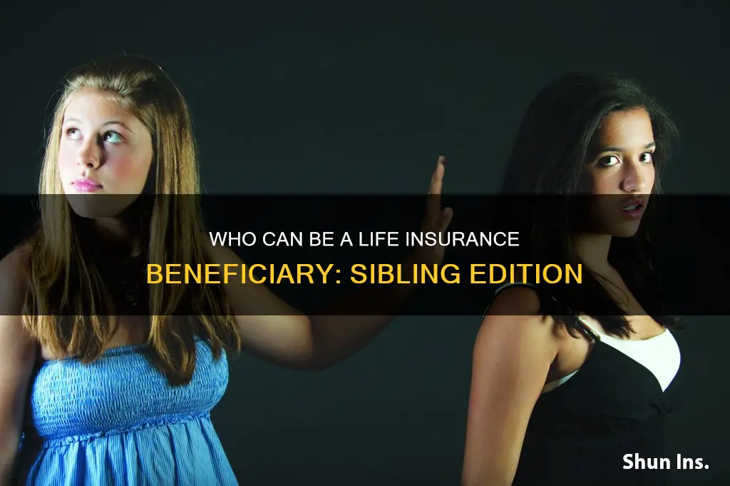 can a sibling be a life insurance beneficiary