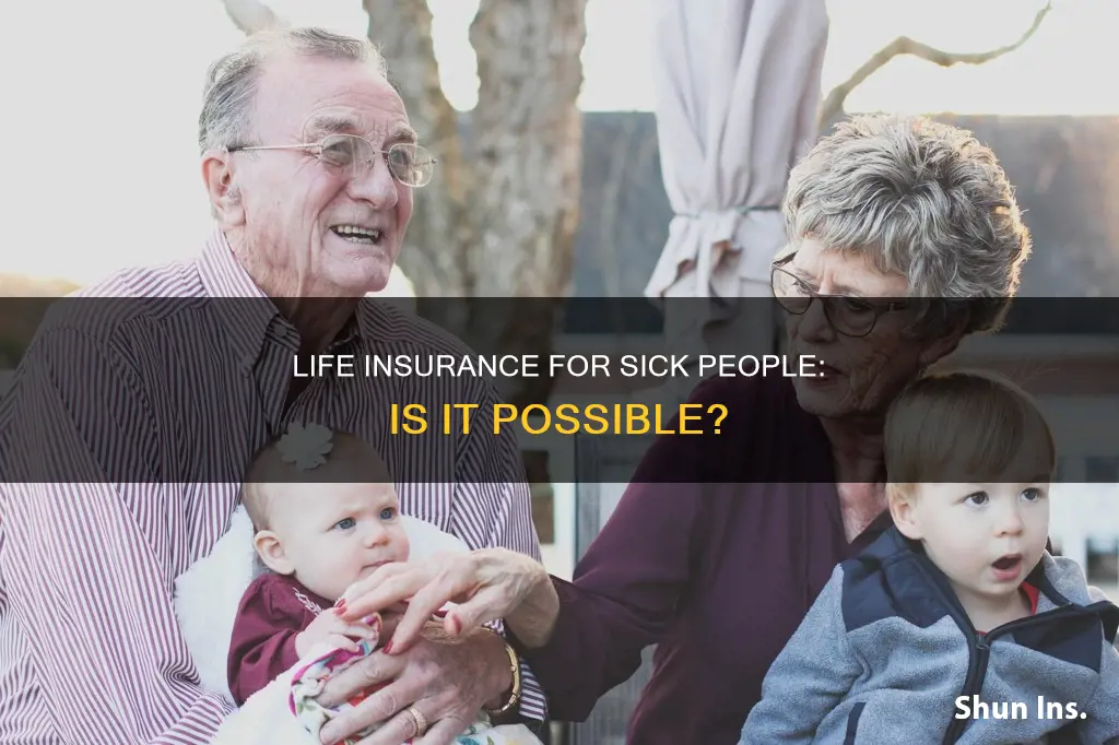 can a sick person get life insurance