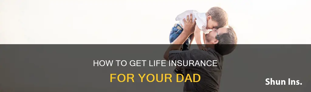 can a son get life insurance for his dad