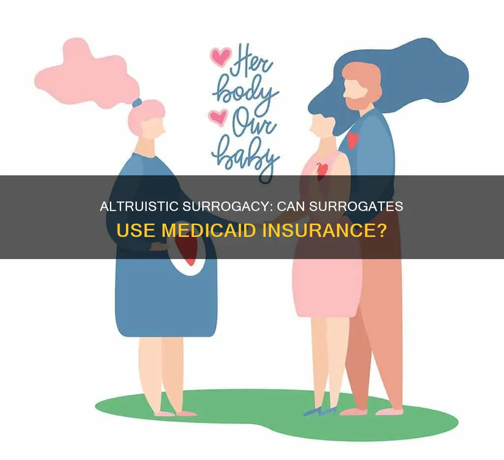 can altruistic surrogate use her medicaid insurance