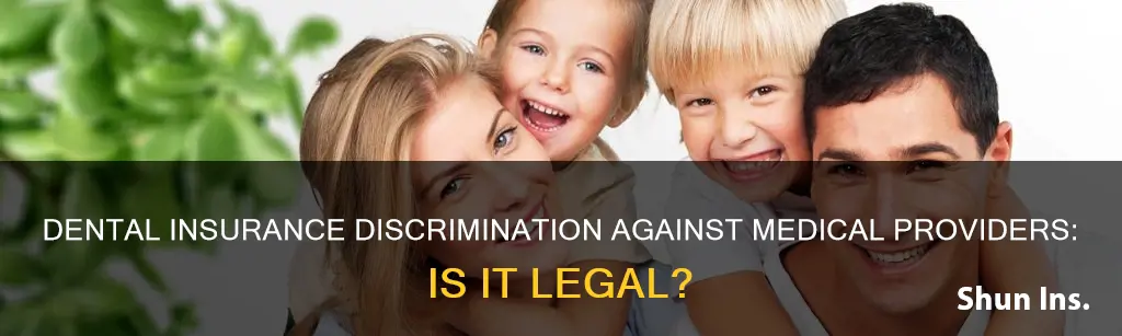 can an dental insurance descriminate aganist a medical provider