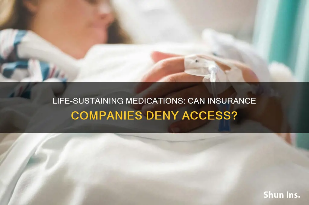 can an insurance company deny life-sustaining medications