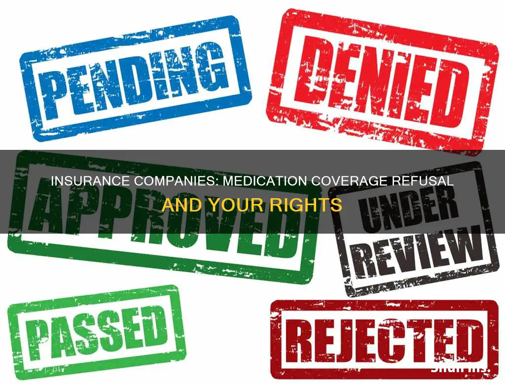 can an insurance company refuse to cover a medication