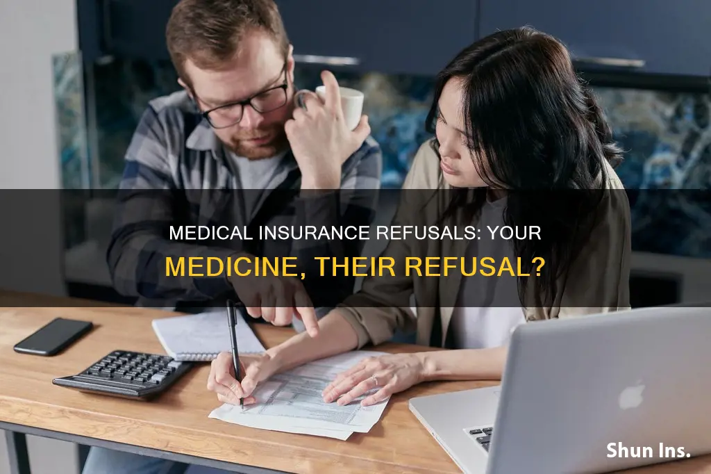 can an medical insurance compy refuse medicine