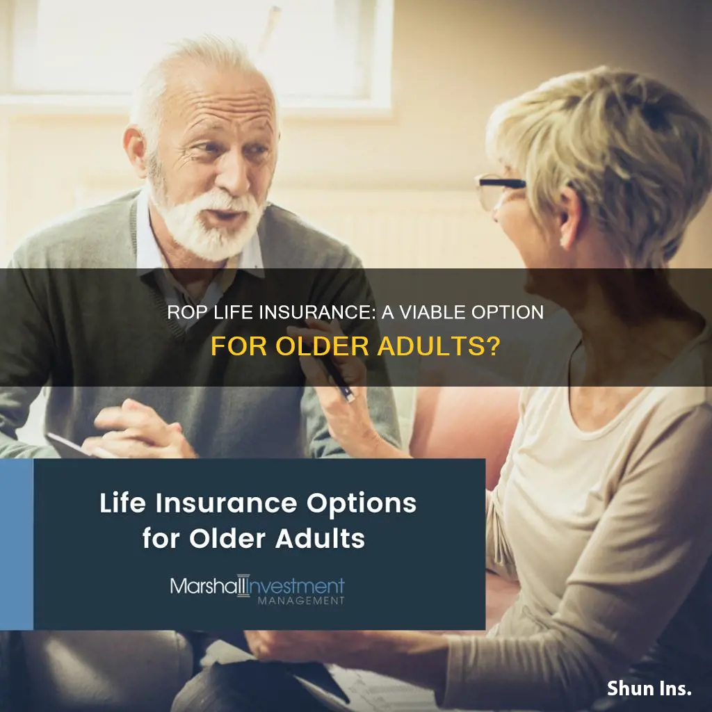 can an older adult get an rop life insurance