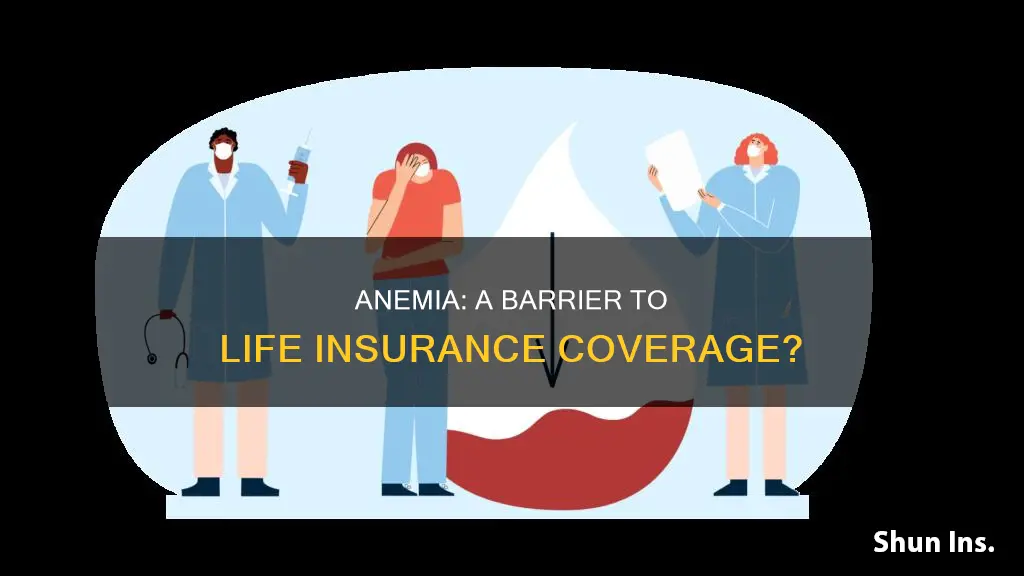 can anemia be a reason for no life insurance