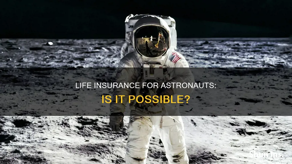 can astronauts get life insurance