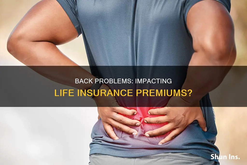 can back problems increase life insurance