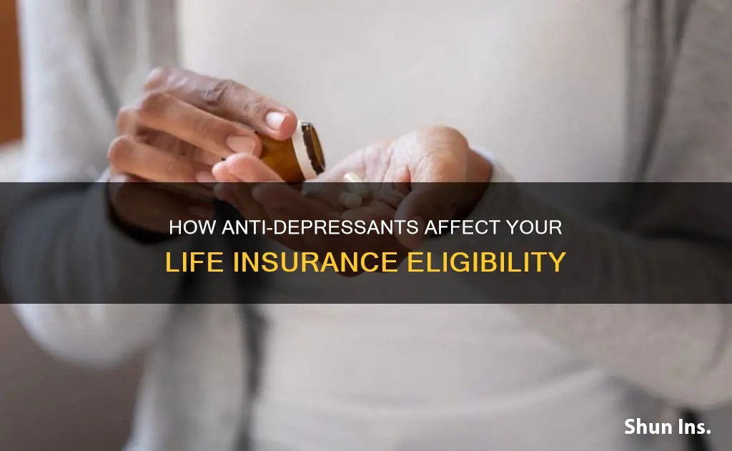 can being on anti depressants affect your life insurance