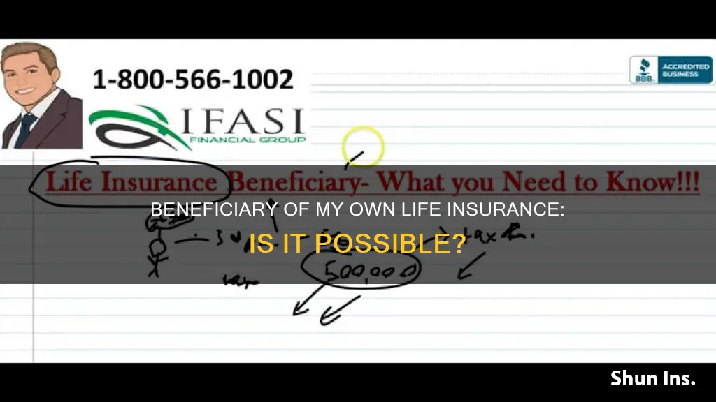 can beneficiary for life insurance be myself