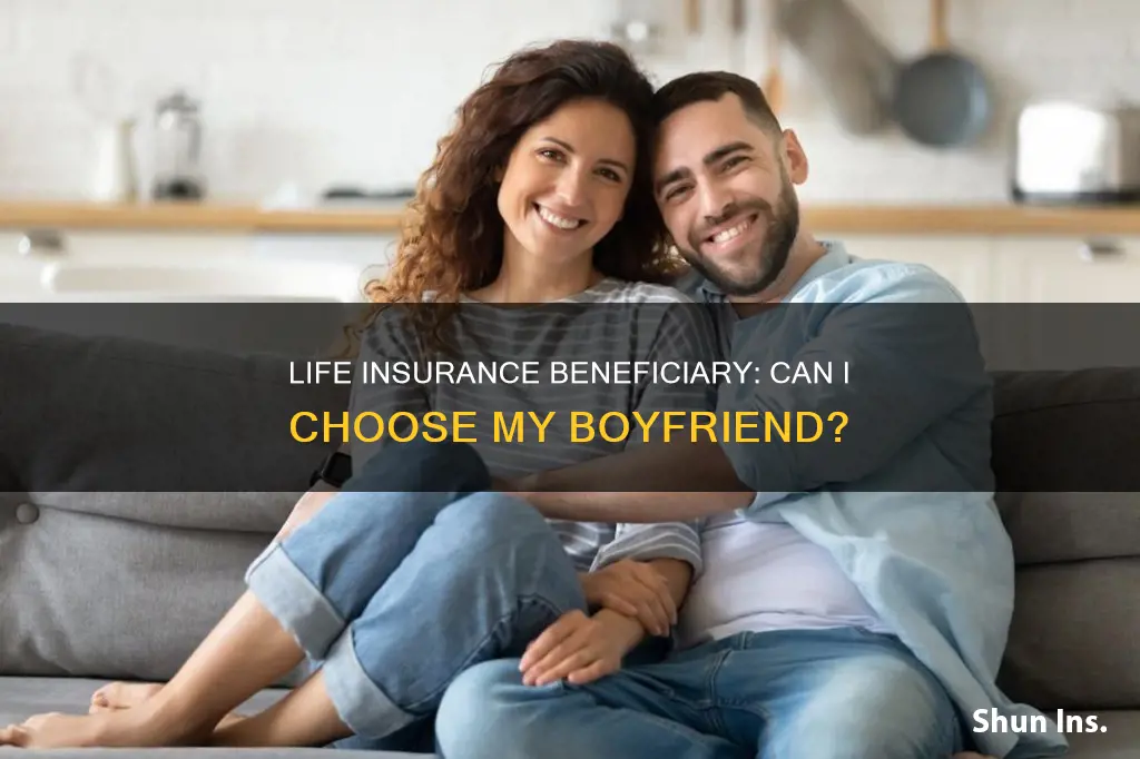 can beneficiary for life insurance go to boyfriend