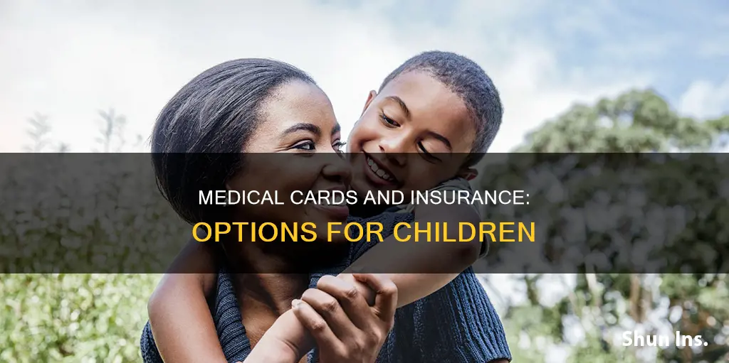 can children have medical card and insurance