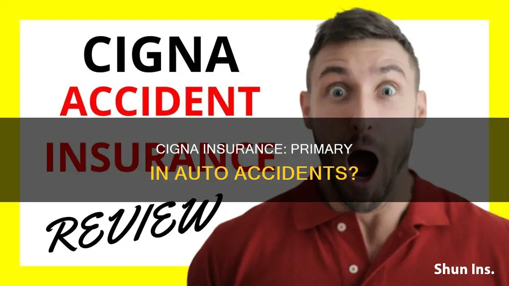 can cigna insurance be primary in auto accidents