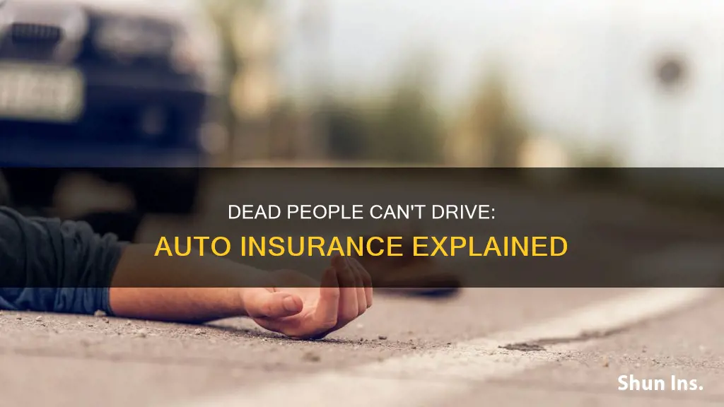 can dead people have auto insurance